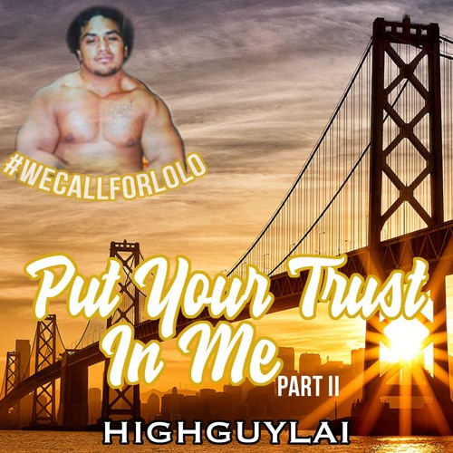 Put You Trust In Me Part II by HIGHGUYLAI