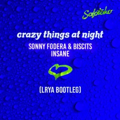 Sonny Fodera & Biscits - Crazy Things At Night (Lrya Bootleg) FREE DOWNLOAD