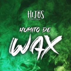 Humito de Wax - Los Hijos Consentidos