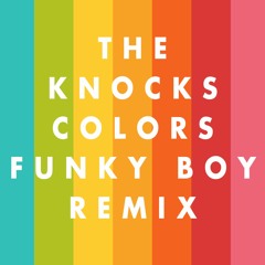 The Knocks - Colors (Funky Boy Remix)