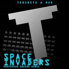 Teminite & MDK - Space Invaders (Professor Enigma Remix)