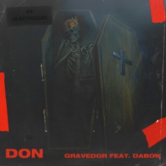 GRAVEDGR - DON (Ft. Dabow)
