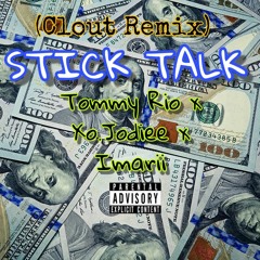 Stick Talk(Clout Remix)x Tommy Rio x Xo.Jodiee