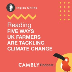 Ep.15 - READING TEXT: Five ways UK farmers are tackling climate change