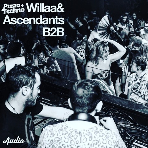 PIZZA AND TECHNO : Willaa B2B Ascendants at Audio SF 8/17/19