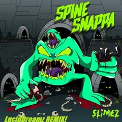 Spine Snappa Feat. Atarii (LucidDreamz Remix)