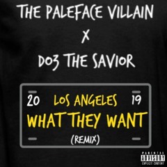 What They Want (remix) - The Paleface Villain X DO3 The Savior