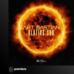Premiere: Art Bastian - Blazing Sun - 18th Floor Recordings