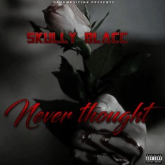 Skully Blacc ft. MossBerg Swerve - "Never Thought"