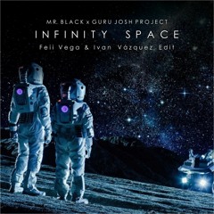 Mr. Black x Guru Josh Project - Infinity Space(Feii Vega & Ivan Vazquez Edit)