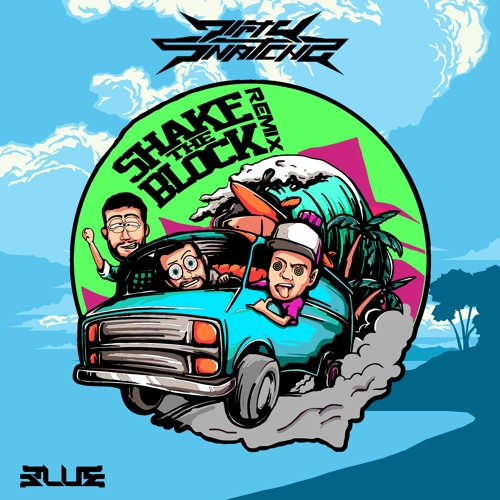 Stream Dirtysnatcha Shake The Block Blue Remix By Blue Listen Online For Free On Soundcloud