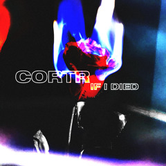 CORTR - If I Died
