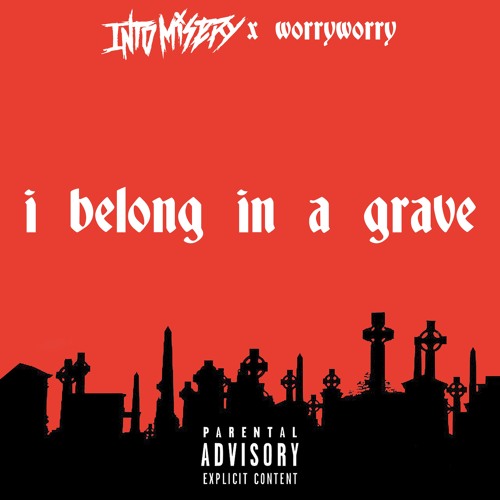 I Belong In A Grave feat. WORRYWORRY