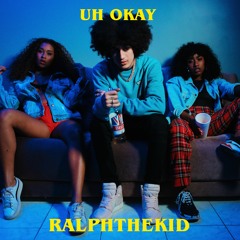 RalphTheKiD - Uh OkaY