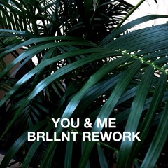 You & Me (BRLLNT Rework)
