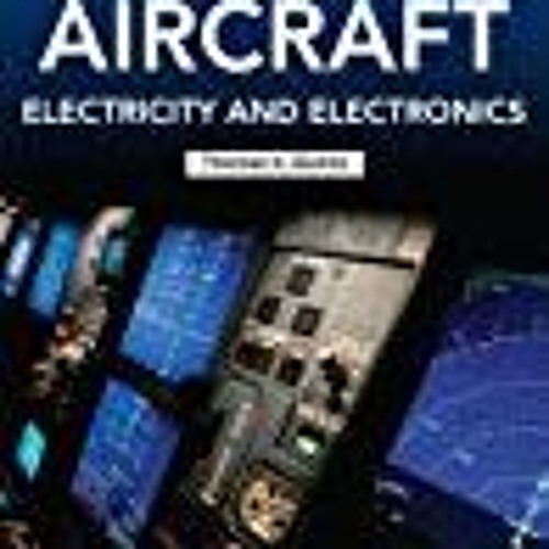 Stream [PDF] DOWNLOAD Aircraft Electricity and Electronics Sixth Edition from ShenitaPhilpott