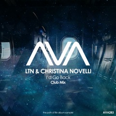 AVA283 - LTN & Christina Novelli - I'd Go Back (Club Mix) *Out Now*