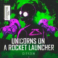 Cityzen - Unicorns On A Rocket Launcher