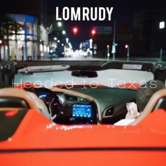 Lom Rudy - Headed To Texas