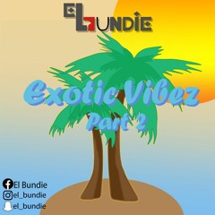 Exotic Vibez II : El Bundie