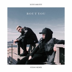 Xuitcasecity - Bout You (Stesso Remix)