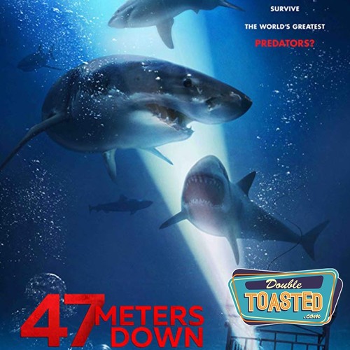 Stream episode 47 METERS DOWN: UNCAGED - Double Toasted Audio Review by  Double Toasted podcast | Listen online for free on SoundCloud