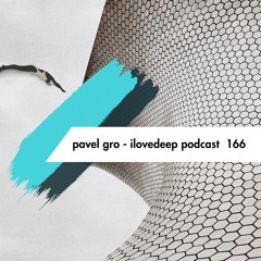 Pavel Gro - ilovedeep Podcast Episode 166