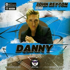 Danny - If Only You (John Reyton Remix)(Radio Edit)
