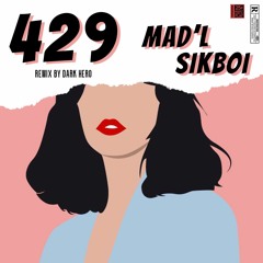 429(rmx). / Mad'L x Sikboi