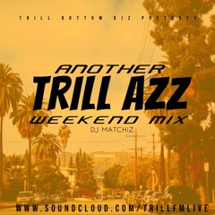 Another Trill Azz Weekend Mix