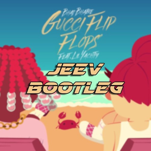 violist Eindig Wiskundige Stream BHAD BHABIE Feat. Lil Yachty - Gucci Flip Flops (JEEV BOOTLEG) [FREE  DOWNLOAD] by JEEV | Listen online for free on SoundCloud