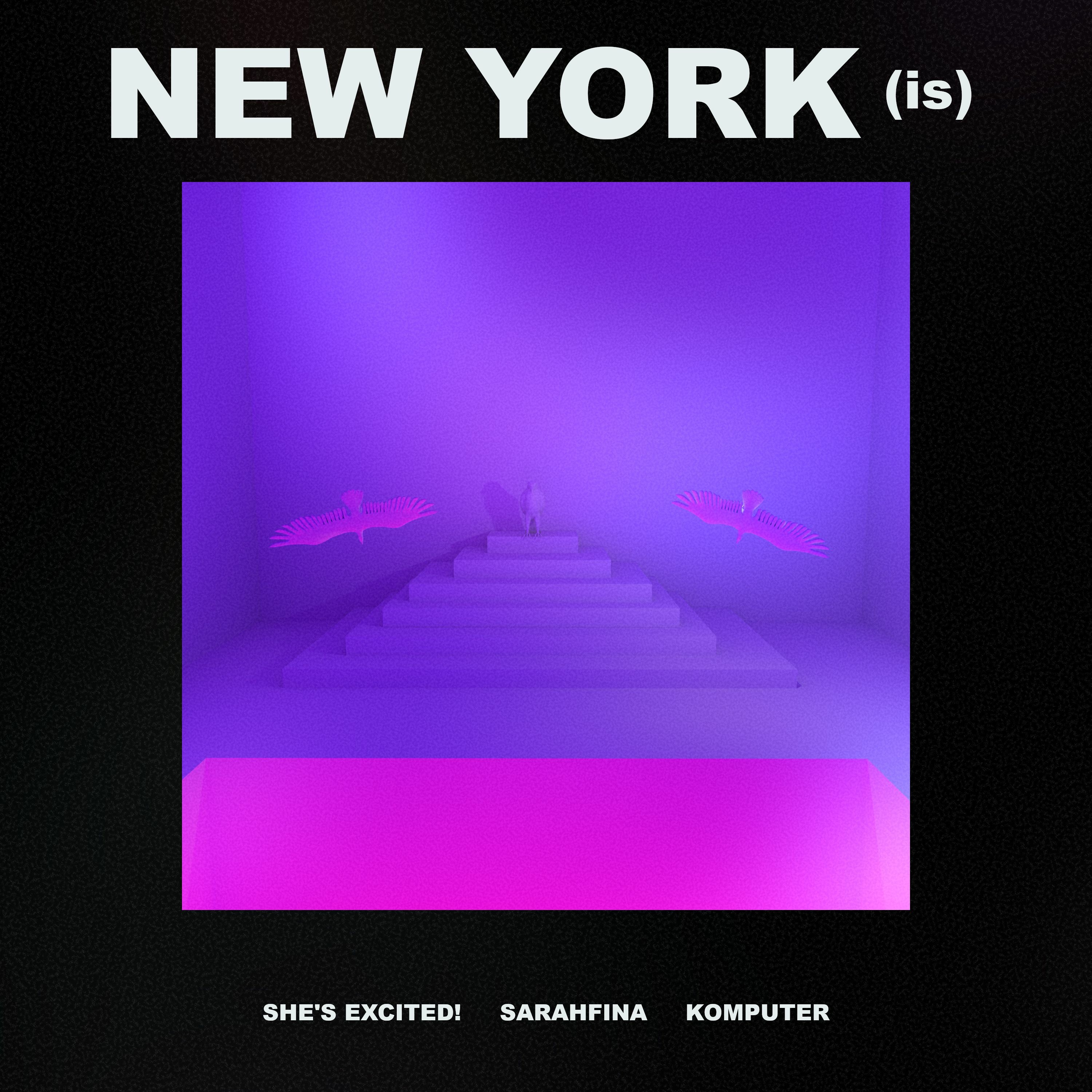 She's Excited! feat. Komputer & Sarahfina – New York (Is) episode artwork