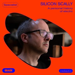 A personal history of electro - mixed by Silicon Scally