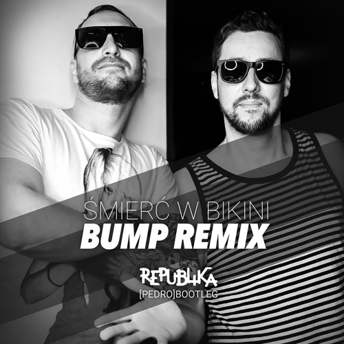 Stream Śmierć w bikini - Republika [PedroBump] REMIX by BUMPSOUND | Listen  online for free on SoundCloud