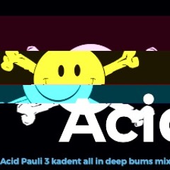 Acid Pauli - Drei (Kadent All In Deep Bums Mix)