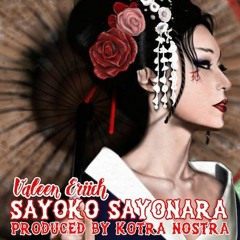 VALEEN ERIICH - SAYOKO SAYONARA2019 (Prod. by MAGNIFICENT KOTRA NOSTRA)