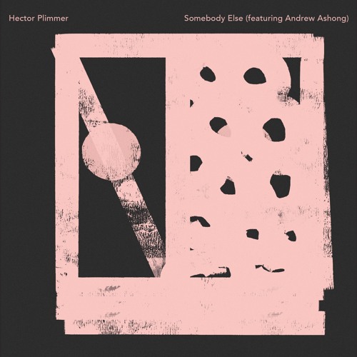 Hector Plimmer - Somebody Else feat. Andrew Ashong