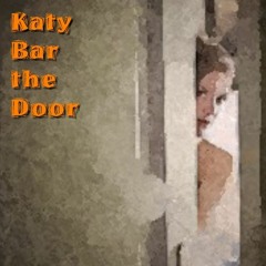 Katy Bar the Door (Feat. Farrell Jackson)