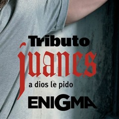 Tributo a Juanes - Dj Enigma