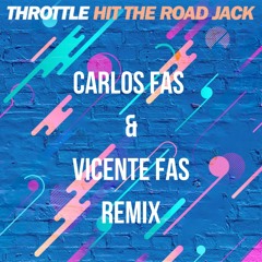 Throttle - Hit The Road Jack (Carlos Fas & Vicente Fas Remix) [FREE DL]