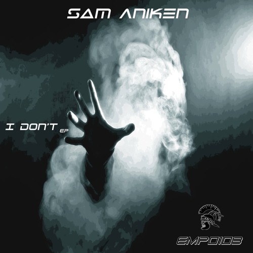 Sam Aniken - I Dont Ep (Emperor Recordings)
