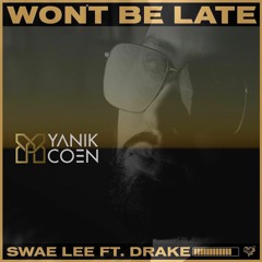 SwaeLee ft. Drake - Won't Be Late (Yanik Coen Afro Re-Work)