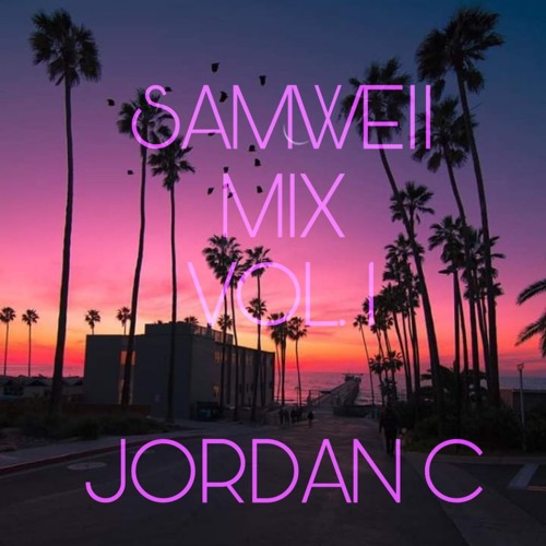 SAMWEII MIX VOL.1 BY JORDAN C 2019
