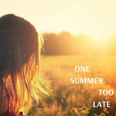 One Summer Too Late