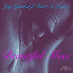 Jay Lyrickal ft Haiti St Patricc: "Beautiful Mess"