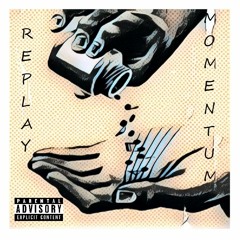 Replay & Momentum (Prod By The Boy)