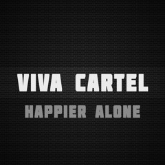 Viva Cartel - Happier Alone