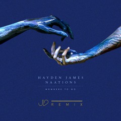 Hayden James & NAATIONS - Nowhere To Go (J12 Remix)