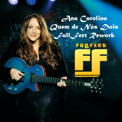 Ana Carolina - Quem De Nós Dois (FullFect Rework)