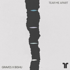 graves & Bishu - Tear Me Apart